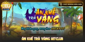 Ăn Khế Trả Vàng Hitclub