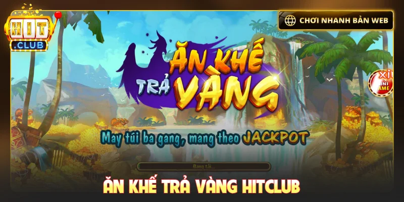 Ăn Khế Trả Vàng Hitclub