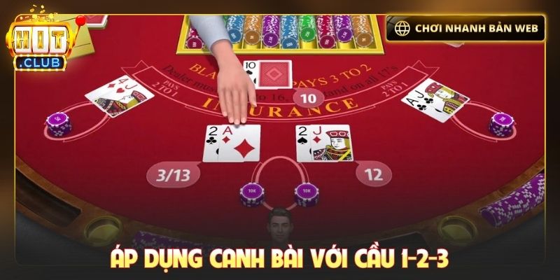 Áp dụng canh bài với cầu 1-2-3