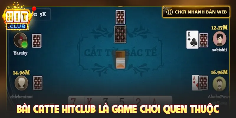 Bài Catte Hitclub là game chơi quen thuộc