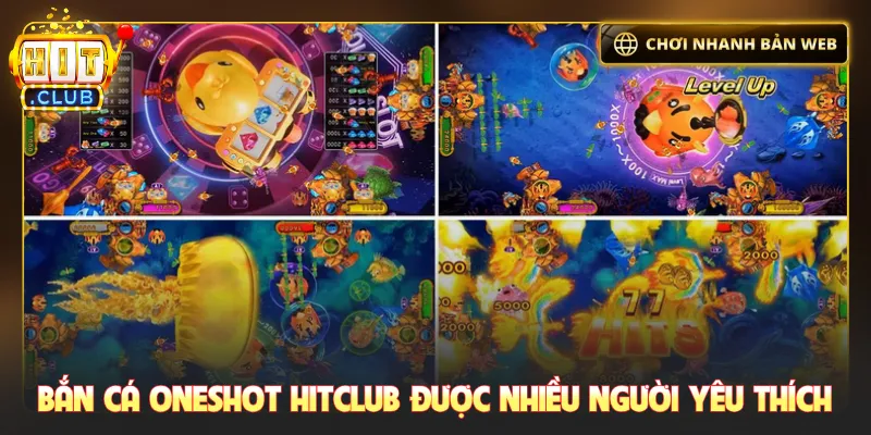 Bắn cá Oneshot Hitclub được nhiều người yêu thích