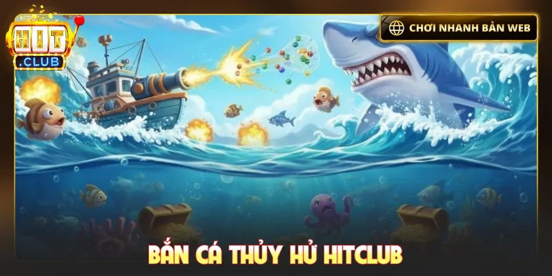 Bắn cá Thủy hử Hitclub