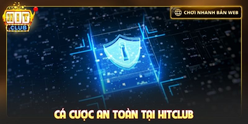 Cá cược an toàn tại Hitclub