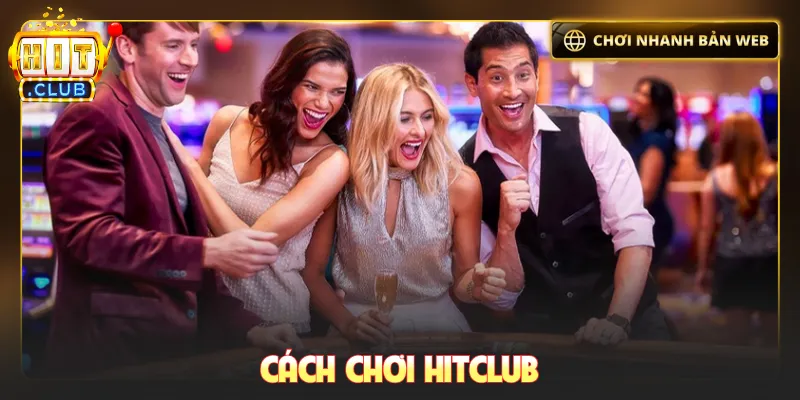Cách Chơi Hitclub