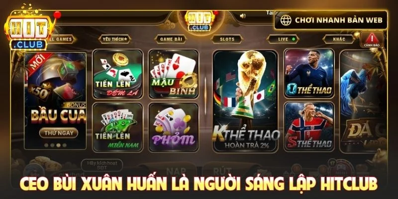CEO Bùi Xuân Huấn là người sáng lập Hitclub