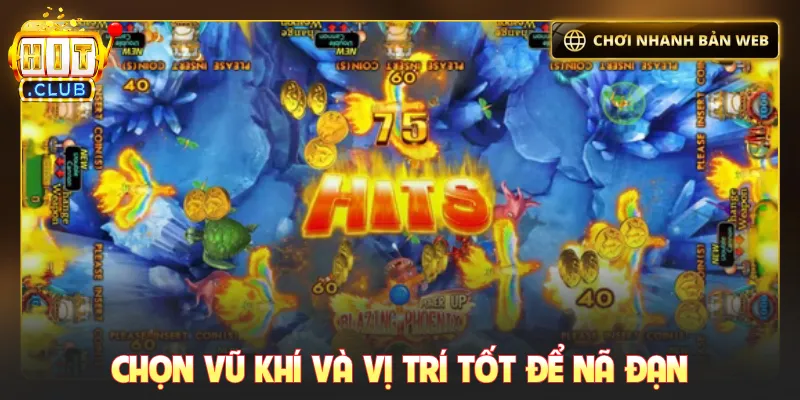 Chọn vũ khí và vị trí tốt để nã đạn