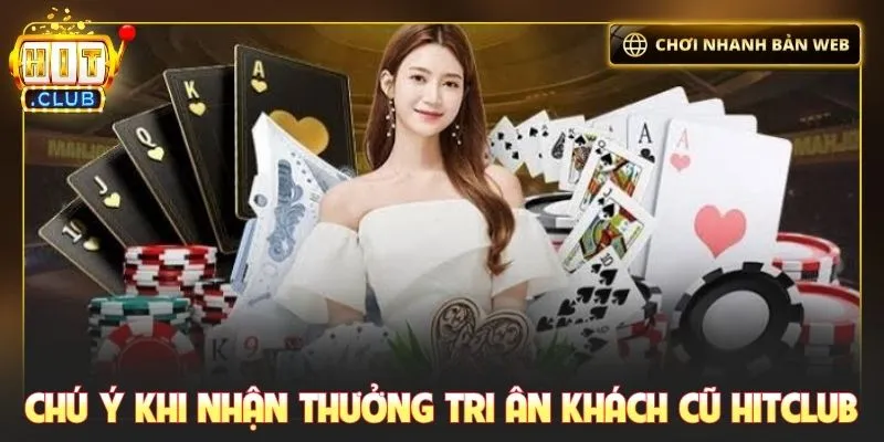 Chú ý khi nhận thưởng tri ân khách cũ Hitclub