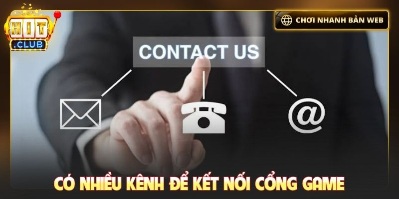 Có nhiều kênh để kết nối cổng game