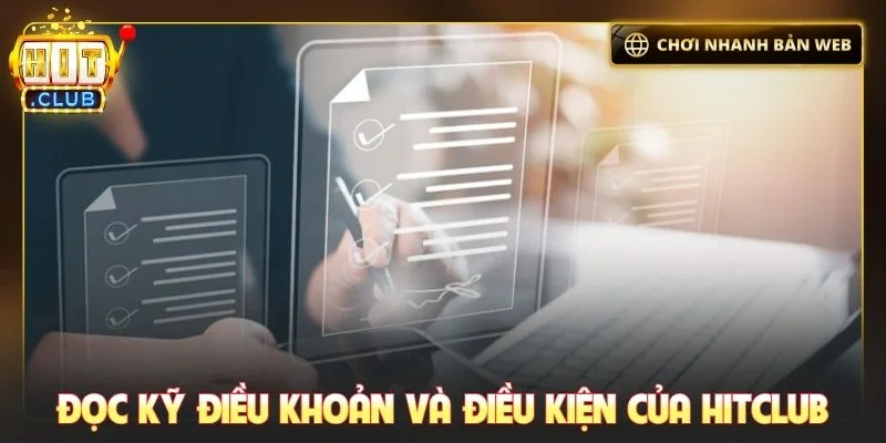 Đọc kỹ điều khoản và điều kiện của Hitclub
