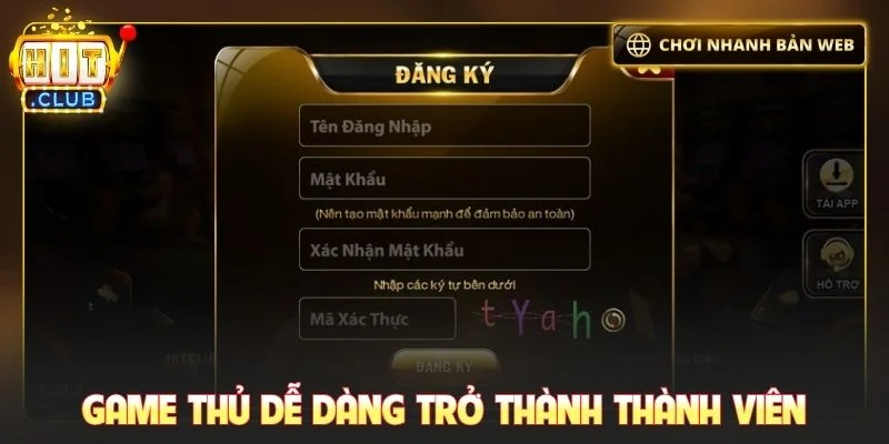Game thủ dễ dàng trở thành thành viên tại Hitclub