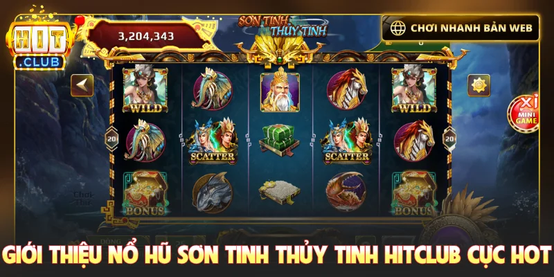 Giới thiệu nổ hũ Sơn Tinh Thủy Tinh Hitclub cực hot