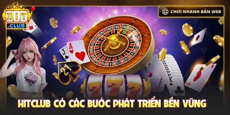 Hitclub có các bước phát triển bền vững