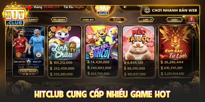 Hitclub cung cấp nhiều game hot