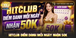 Hitclub điểm danh mỗi ngày nhận 50K
