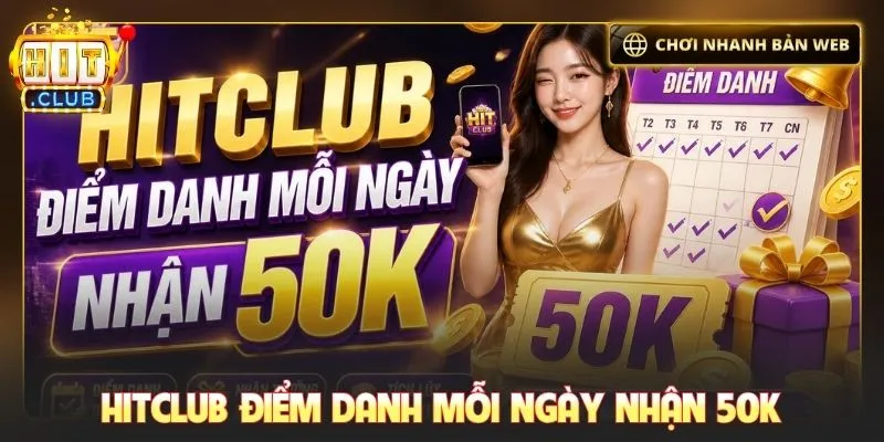 Hitclub điểm danh mỗi ngày nhận 50K