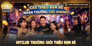 Hitclub thưởng giới thiệu bạn bè