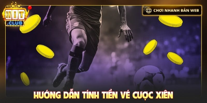 Hướng dẫn tính tiền vé cược xiên