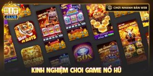 kinh nghiệm chơi game nổ hũ