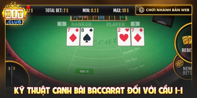Kỹ thuật canh bài Baccarat đối với cầu 1-1