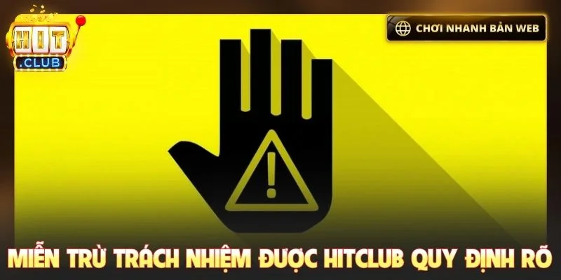Miễn trừ trách nhiệm được Hitclub quy định rõ