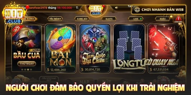 Người chơi được đảm bảo quyền lợi khi trải nghiệm