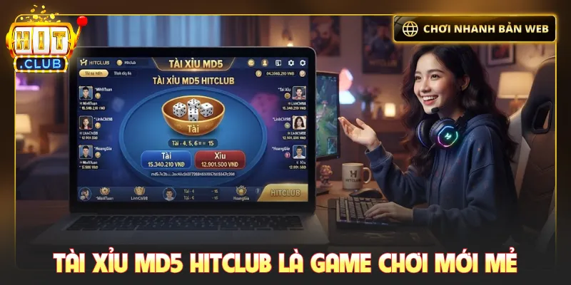Tài xỉu MD5 Hitclub là game chơi mới mẻ