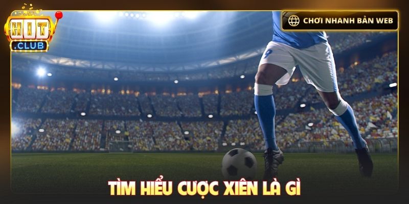 Tìm hiểu cược xiên là gì