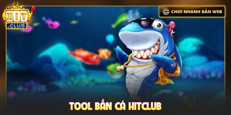 Tool bắn cá Hitclub