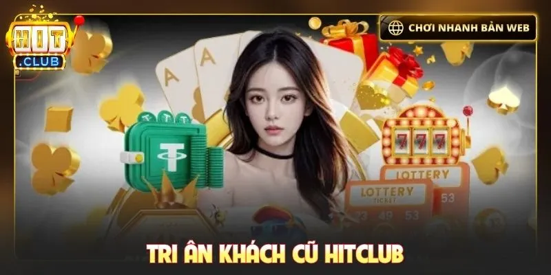 tri ân khách cũ Hitclub